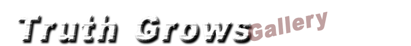 Truth Grows Gallery